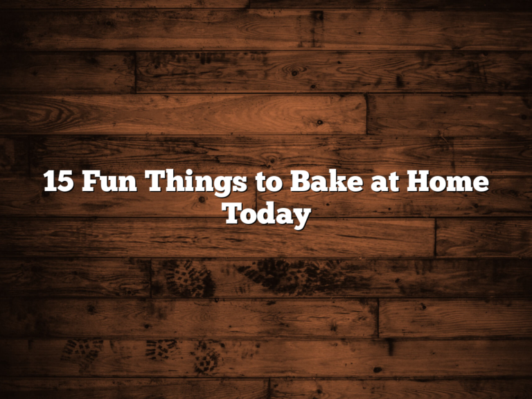 15 Fun Things To Bake At Home Today