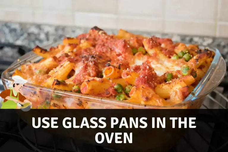How to Use Glass Pans in the Oven?: Ultimate Guide