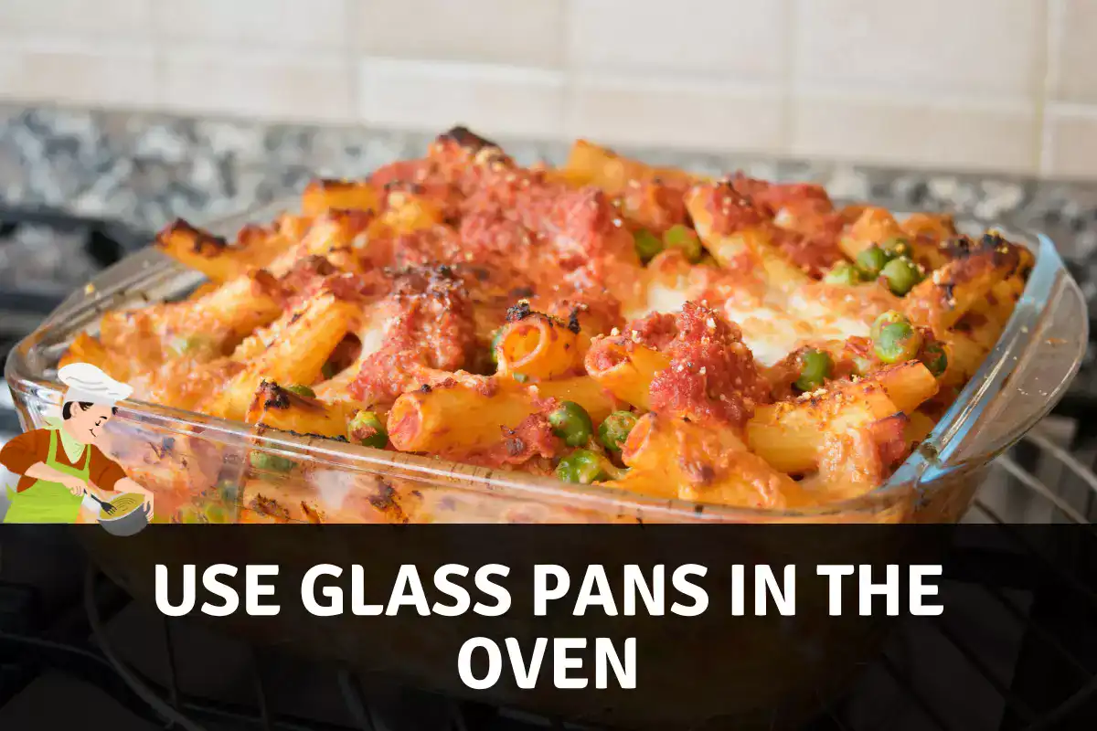 Use Glass Pans in the Oven