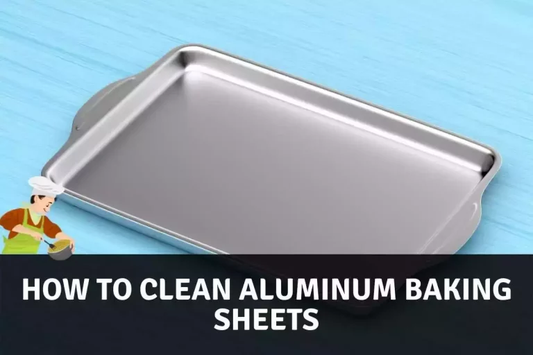 How To Clean Aluminum Baking Sheets