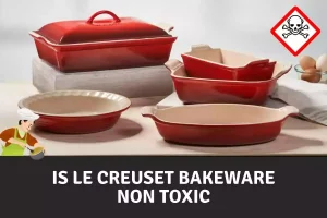 Is Le Creuset bakeware non-toxic