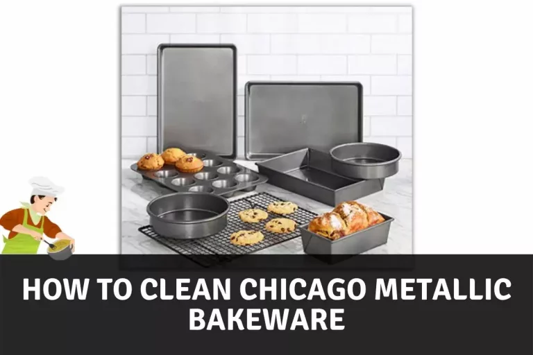 How to Clean Chicago Metallic Bakeware: Ultimate Guide
