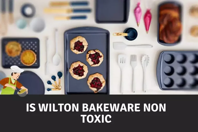 Is Wilton Bakeware Non Toxic?: Informative Research