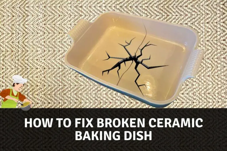 How To Fix Broken Ceramic Baking Dish