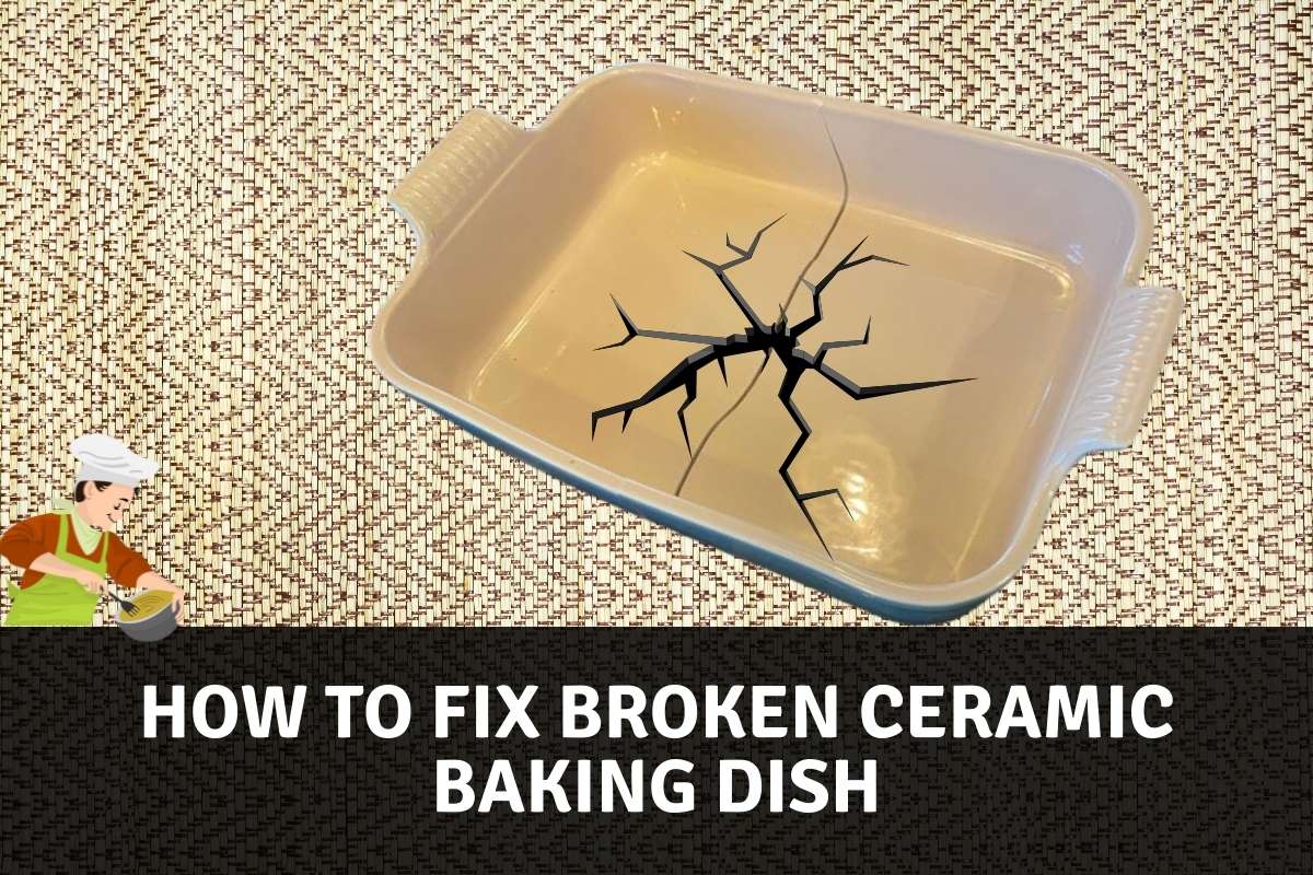 https://bakingbakewaresets.com/wp-content/uploads/2022/01/How-to-Fix-Broken-Ceramic-Baking-Dish.jpg