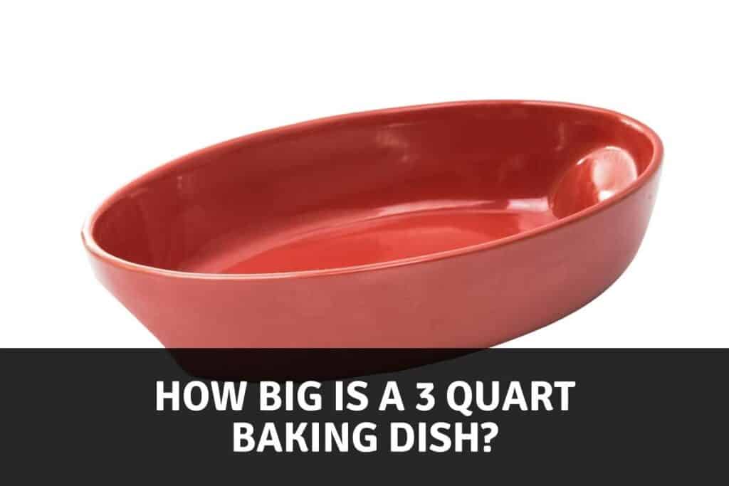 How big is a 3 quart baking dish