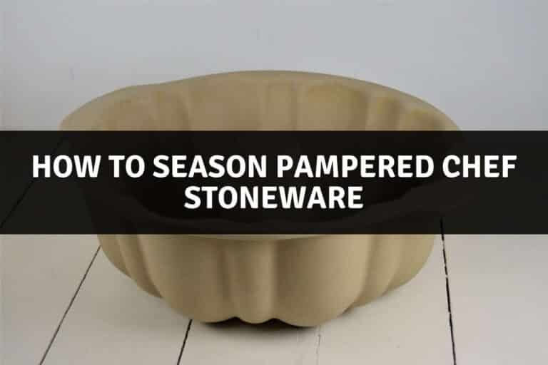 How To Season Pampered Chef Stoneware Ultimate Guide 2023