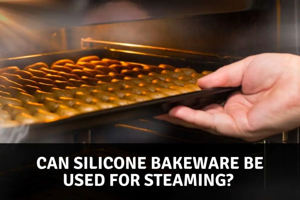Can Silicone Bakeware Be Used For Steaming