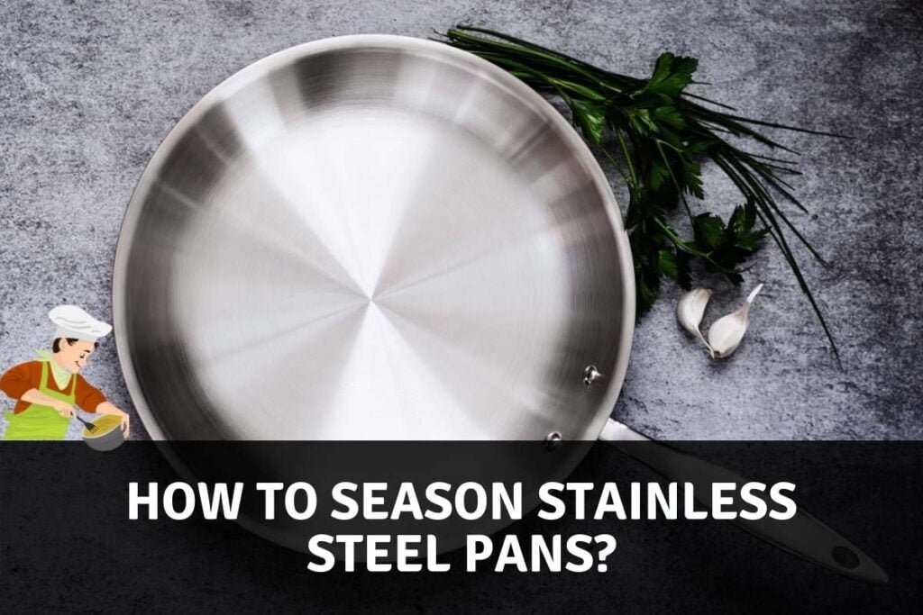 How To Season Stainless Steel Pans