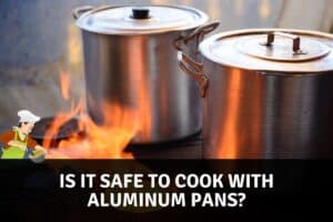 is it safe to cook with aluminum pans