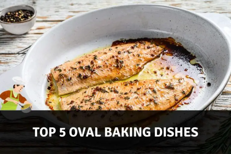 Top 5 Best Oval Baking Dishes