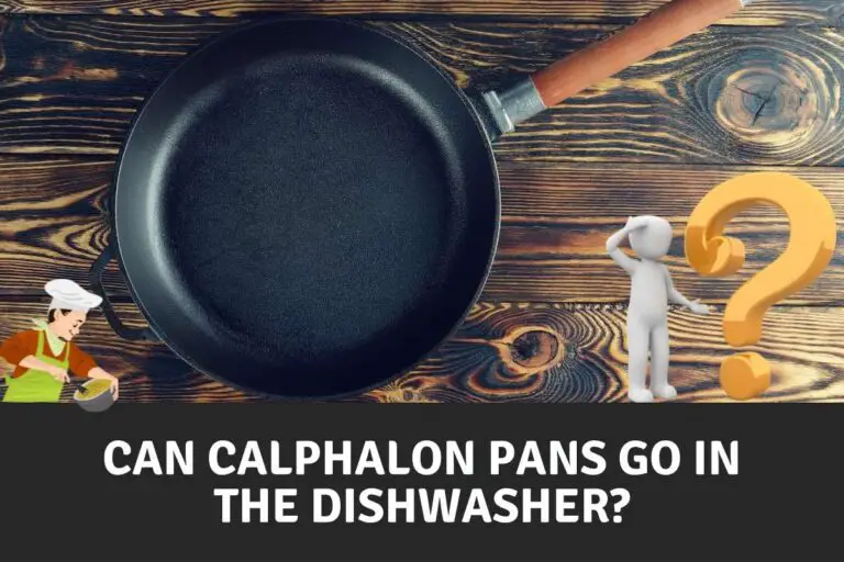Can Calphalon Pans Go in The Dishwasher?