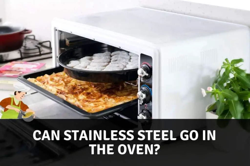 Can Stainless Steel Go In The Oven