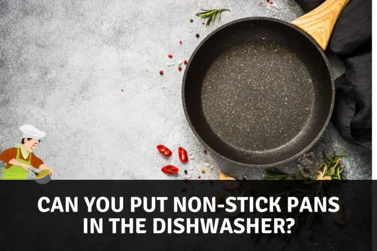 Can You Put Non-stick Pans in The Dishwasher?
