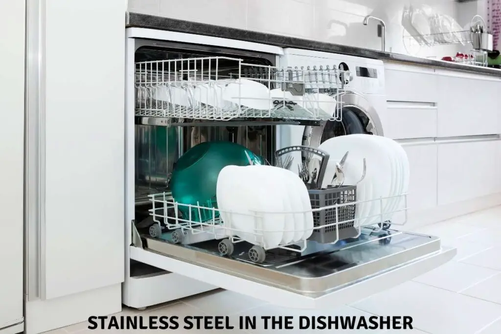 Can Stainless Steel Go In The Dishwasher