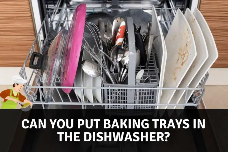 can you put baking trays in the dishwasher