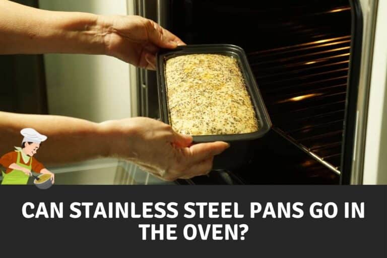 Can Stainless Steel Pans Go In The Oven?
