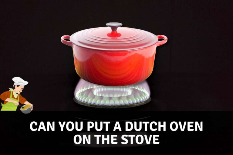 Can You Put a Dutch Oven on The Stove Top?