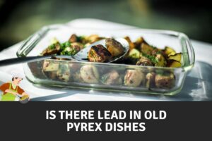 Is There Lead in Old Pyrex Dishes
