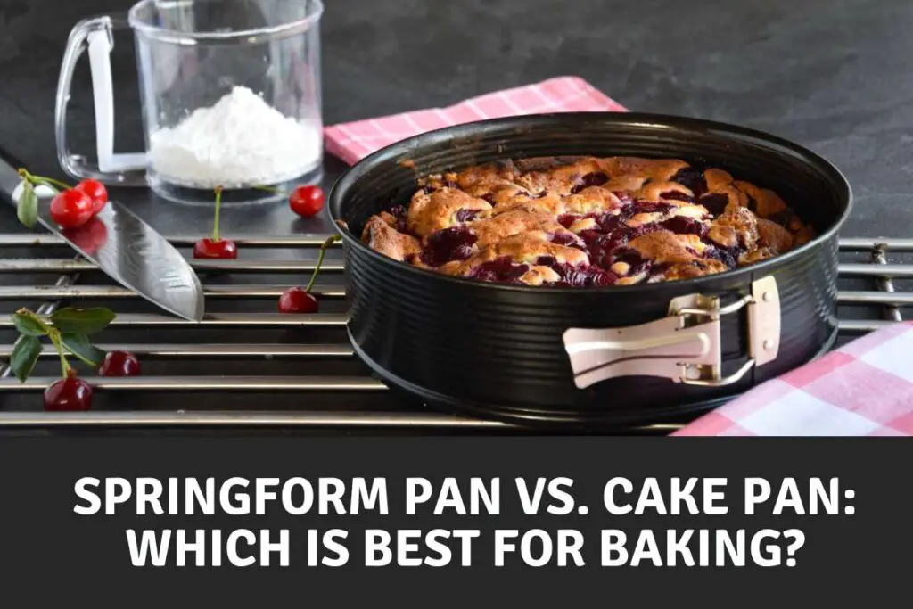 Springform Pan vs. Cake Pan: Which is Best for Baking?