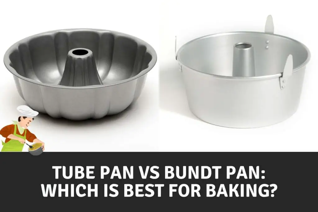 Tube Pan Vs Bundt Pan Which Is Best For Baking?