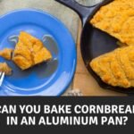 Can You Bake Cornbread in an Aluminum Pan