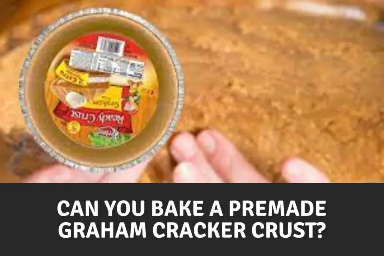 Can You Bake a Premade Graham Cracker Crust