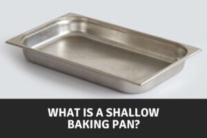 What is a Shallow Baking Pan