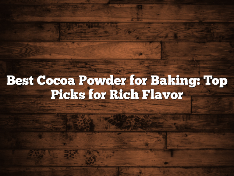 Best Cocoa Powder For Baking: Top Picks For Rich Flavor