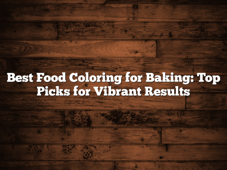 Best Food Coloring For Baking: Top Picks For Vibrant Results