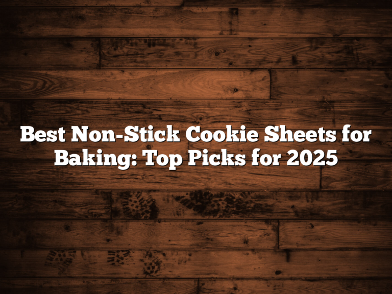 Best Non-Stick Cookie Sheets For Baking: Top Picks For 2025