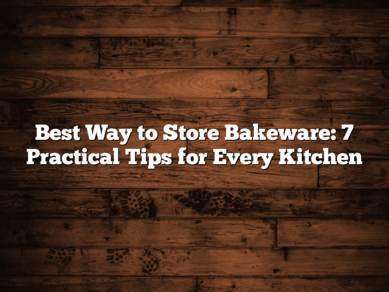 Best Way To Store Bakeware: 7 Practical Tips For Every Kitchen