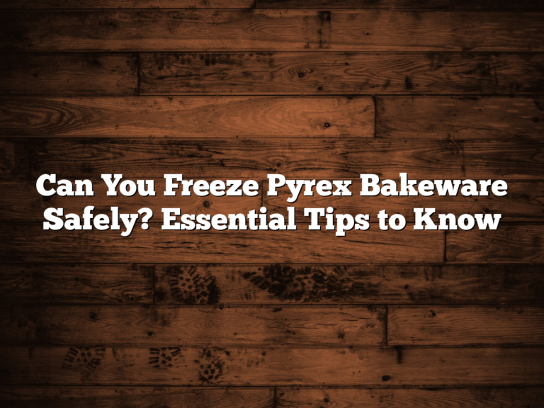 Can You Freeze Pyrex Bakeware Safely? Essential Tips To Know