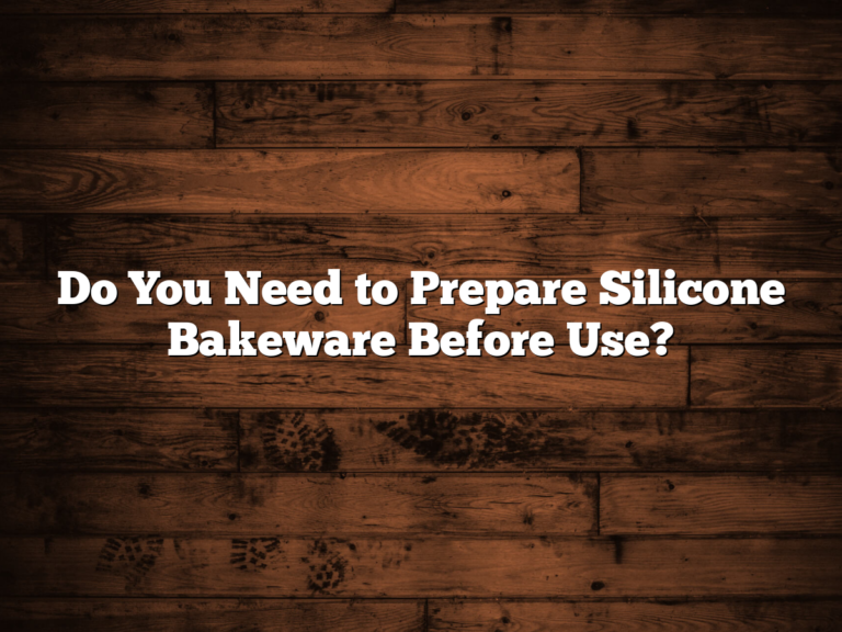 Do You Need To Prepare Silicone Bakeware Before Use?