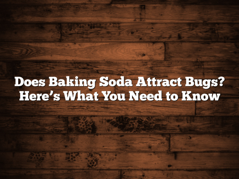 Does Baking Soda Attract Bugs? Here’s What You Need To Know