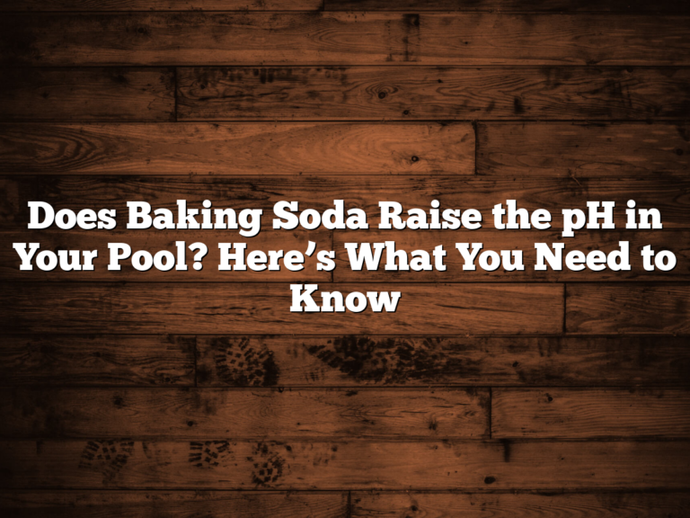 Does Baking Soda Raise The Ph In Your Pool? Here’s What You Need To Know