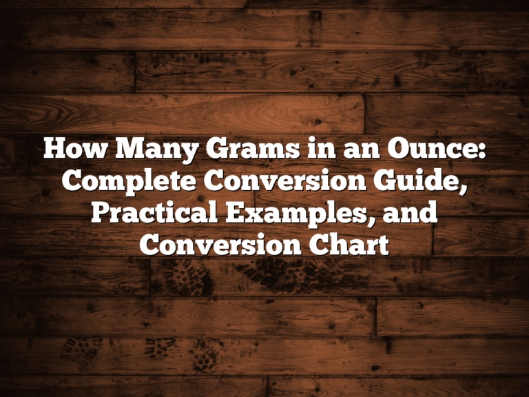 How Many Grams In An Ounce: Complete Conversion Guide, Practical Examples, And Conversion Chart