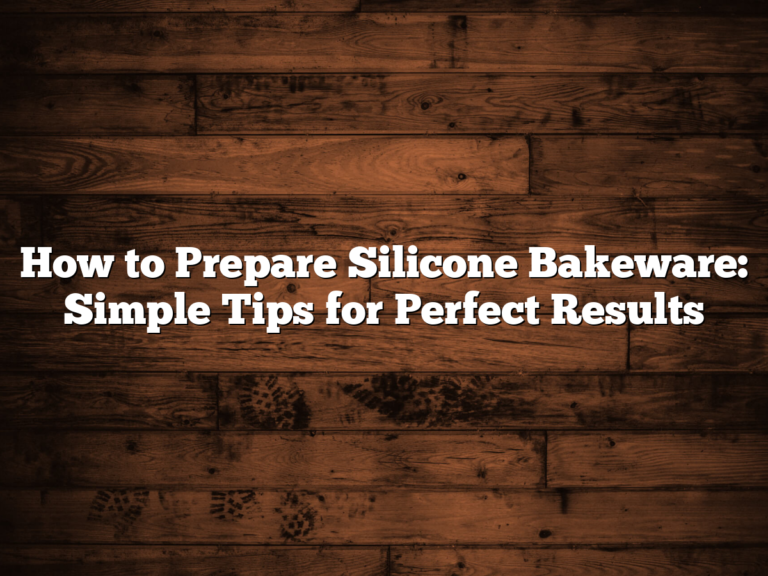 How To Prepare Silicone Bakeware: Simple Tips For Perfect Results