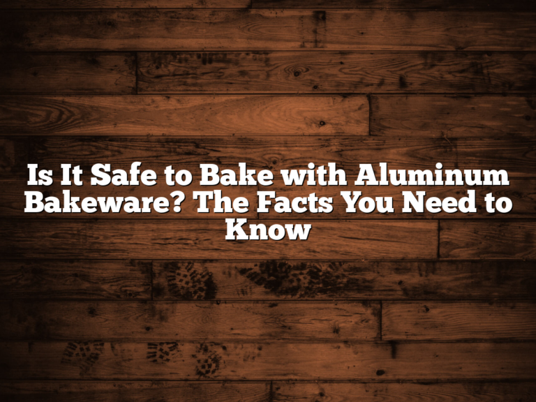 Is It Safe To Bake With Aluminum Bakeware? The Facts You Need To Know