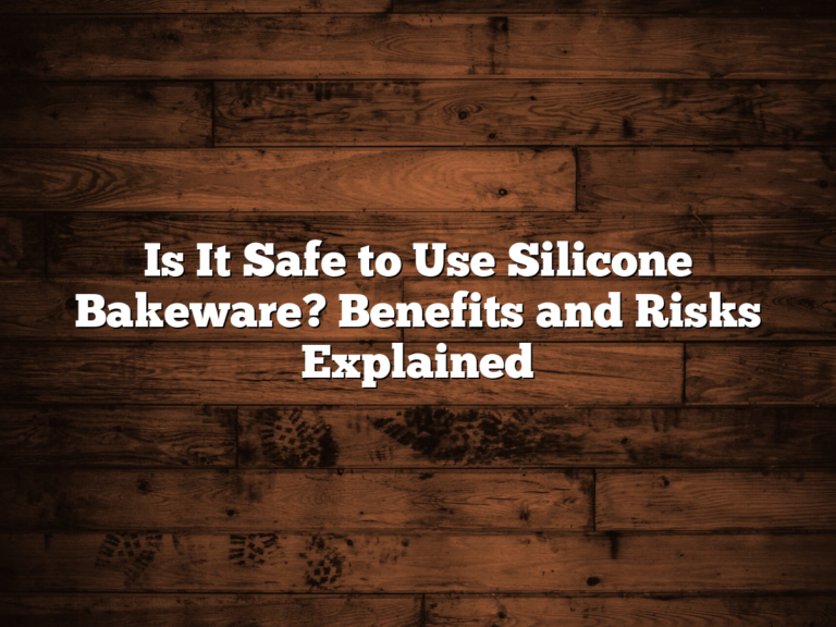 Is It Safe To Use Silicone Bakeware? Benefits And Risks Explained
