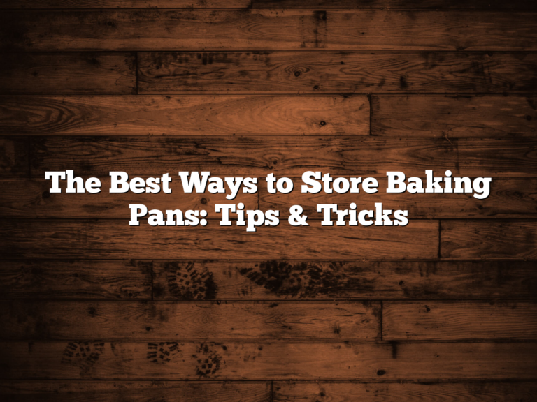 The Best Ways To Store Baking Pans: Tips &Amp; Tricks