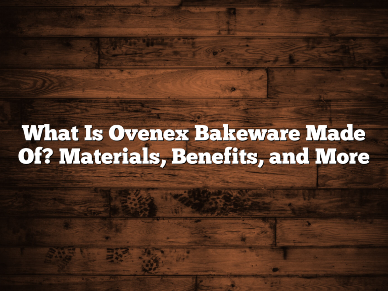 What Is Ovenex Bakeware Made Of? Materials, Benefits, And More
