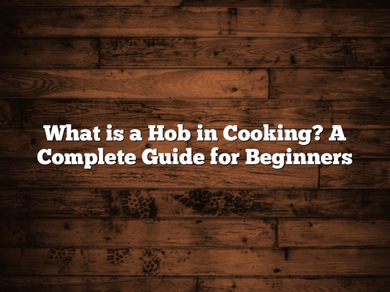 What Is A Hob In Cooking? A Complete Guide For Beginners