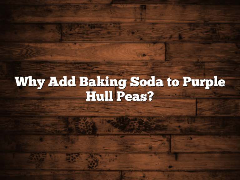 Why Add Baking Soda To Purple Hull Peas?