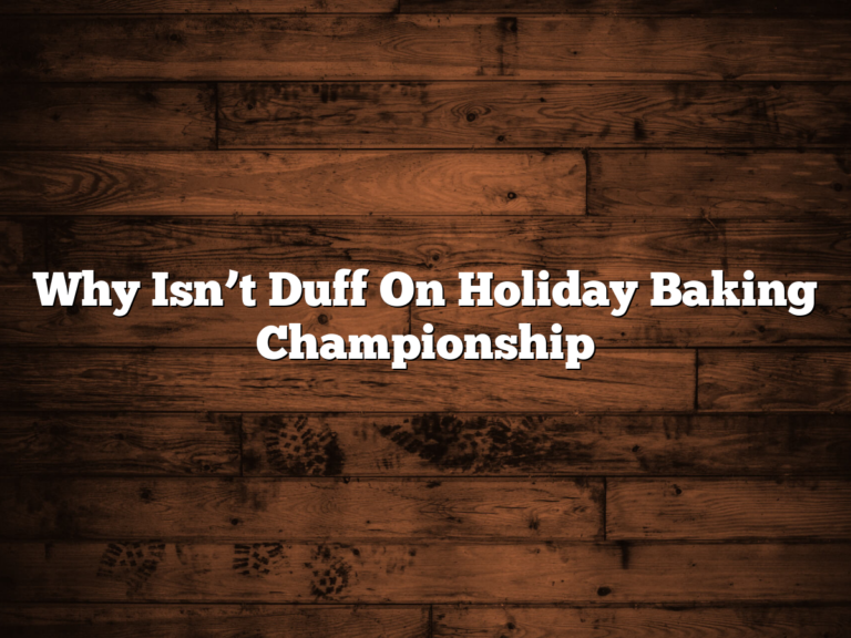 Why Isn’t Duff On Holiday Baking Championship
