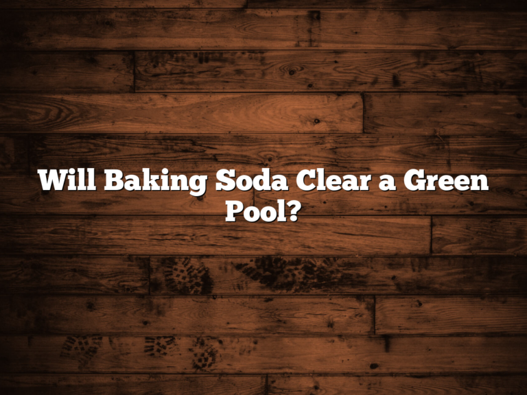 Will Baking Soda Clear A Green Pool?